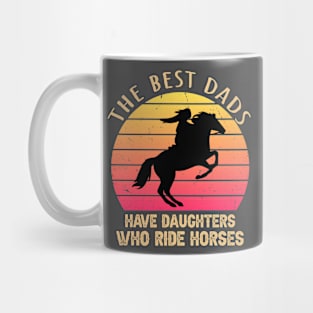 The best dad has daughters who ride horses Mug